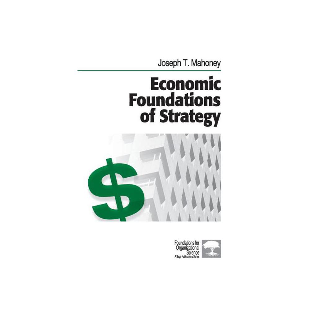 Mahoney, Economic Foundations of Strategy, 9781412905435, SAGE Publications, Incorporated, 2005, Business & Economics, Books